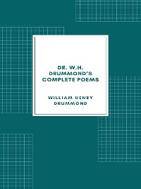 Cover Dr. W.H. Drummond's Complete Poems