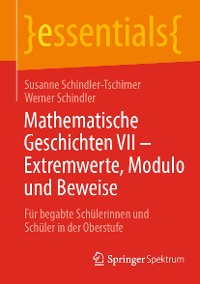 Cover Mathematische Geschichten VII – Extremwerte, Modulo und Beweise