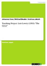 Cover Teaching Project: Lois Lowry (1993) "The Giver"