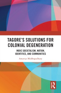 Cover Tagore's Solutions for Colonial Degeneration