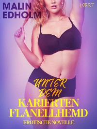 Cover Unter dem karierten Flanellhemd: Erotische Novelle
