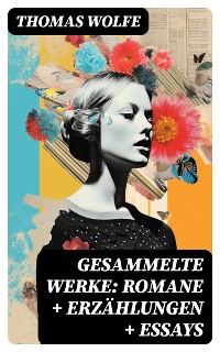 Cover Gesammelte Werke: Romane + Erzählungen + Essays