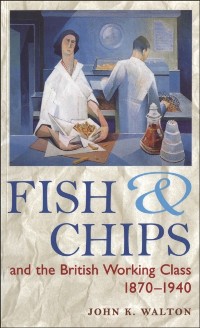 Cover Fish and Chips, and the British Working Class, 1870-1940
