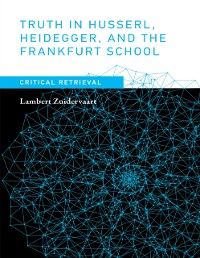Cover Truth in Husserl, Heidegger, and the Frankfurt School