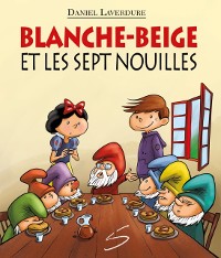 Cover Blanche-Beige et les sept nouilles