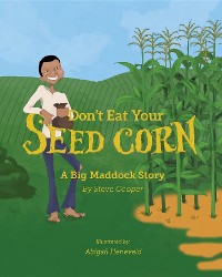 Cover Don't eat your seed corn!