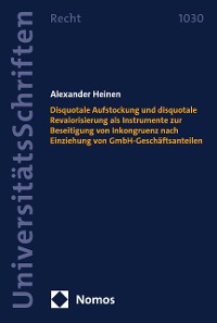 Cover Disquotale Aufstockung und disquotale Revalorisierung als Instrumente zur Beseitigung von Inkongruenz nach Einziehung von GmbH-Geschäftsanteilen