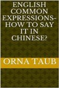 Cover English Common   Expressions -   How To Say It In Chinese? Book Two