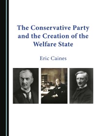 Cover Conservative Party and the Creation of the Welfare State