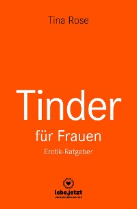 Cover Tinder Dating für Frauen! Erotischer Ratgeber