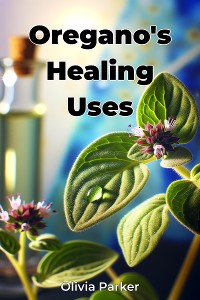 Cover Oregano's Healing Uses