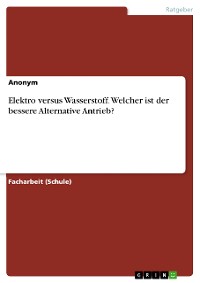 Cover Elektro versus Wasserstoff. Welcher ist der bessere Alternative Antrieb?