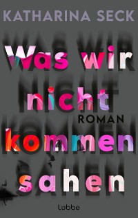 Cover Was wir nicht kommen sahen