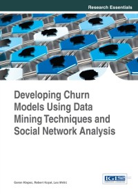 Cover Developing Churn Models Using Data Mining Techniques and Social Network Analysis