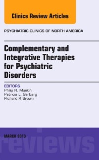 Cover Complementary and Integrative Therapies for Psychiatric Disorders, An Issue of Psychiatric Clinics