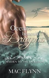 Cover Oceans Beneath Dragons: Maiden to the Dragon, Book 5 (Dragon Shifter Romance)