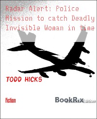 Cover Radar Alert: Police Mission to catch Deadly Invisible Woman in time