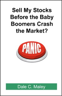 Cover Sell My Stocks Before the Baby Boomers Crash the Market?