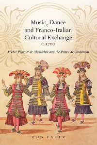 Cover Music, Dance and Franco-Italian Cultural Exchange, c.1700