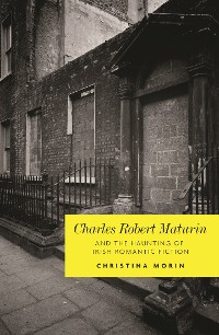 Cover Charles Robert Maturin and the haunting of Irish romantic Fiction