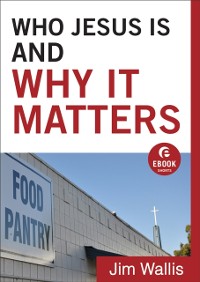 Cover Who Jesus Is and Why It Matters (Ebook Shorts)