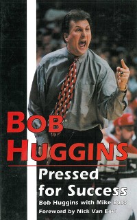 Cover Bob Huggins: Pressed for Success