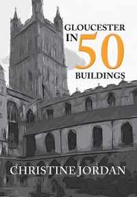 Cover Gloucester in 50 Buildings