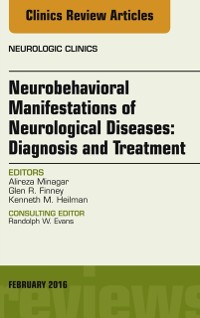 Cover Neurobehavioral Manifestations of Neurological Diseases: Diagnosis & Treatment, An Issue of Neurologic Clinics