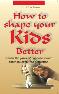 Cover How To Shape Your Kids Better