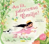 Cover Au lit, princesse Émilie!