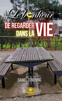 Cover Le bonheur de regarder dans la vie