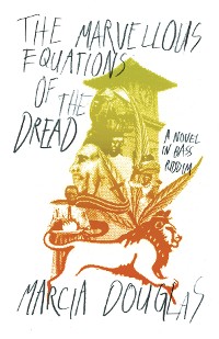 Cover The Marvellous Equations of the Dread: A Novel in Bass Riddim