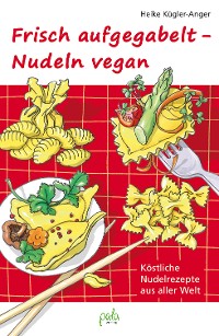 Cover Frisch aufgegabelt - Nudeln vegan