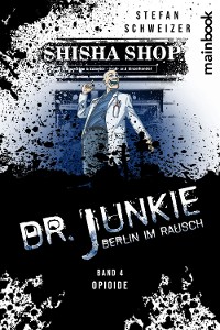 Cover Dr. Junkie - Berlin im Rausch