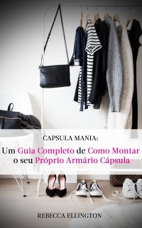 Cover Cápsula Mania: O Guia Completo de Como Montar Seu Próprio Armário Cápsula