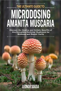 Cover The Ultimate Guide to Microdosing Amanita Muscaria