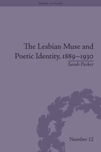 Cover The Lesbian Muse and Poetic Identity, 1889–1930