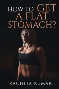 Cover How To Get a Flat Stomach