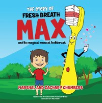 Cover Fresh Breath Max and the Magical Musical Toothbrush