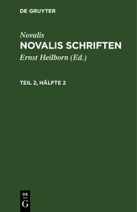 Cover Novalis: Novalis Schriften. Teil 2, Hälfte 2