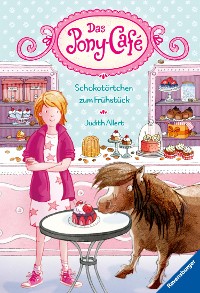 Cover Das Pony-Café, Band 1: Schokotörtchen zum Frühstück