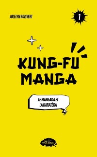 Cover Kung fu Manga: Le mangaka et la karateka