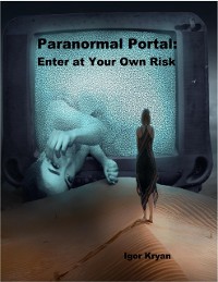 Cover Paranormal Portal: Enter At Your Own Risk