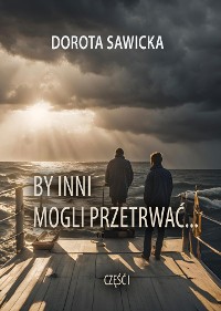 Cover By inni mogli przetrwać... część 1