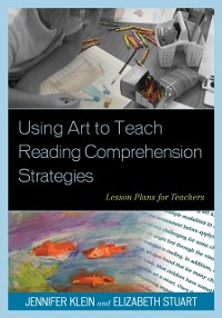 Cover Using Art to Teach Reading Comprehension Strategies