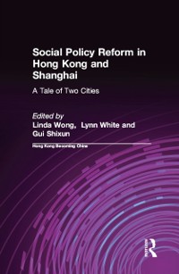 Cover Social Policy Reform in Hong Kong and Shanghai: A Tale of Two Cities