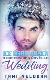 Cover Ice Drag Queen Wedding: A Queenships Novella