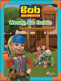 Cover Bob der Baumeister - Wendy, die Heldin