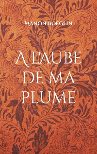 Cover A l'aube de ma plume