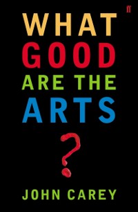 Cover What Good are the Arts?